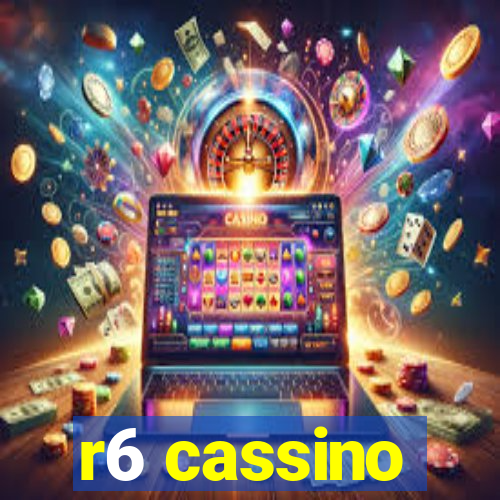 r6 cassino